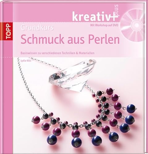 Stock image for kreativ + Grundkurs Schmuck aus Perlen: Basiswissen zu verschiedenen Techniken & Materialien for sale by medimops