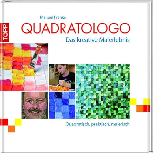 Beispielbild fr Quadratologo - Das kreative Malerlebnis: Quadratisch, praktisch, malerisch zum Verkauf von medimops