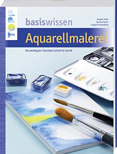 Stock image for Basiswissen Aquarellmalerei: Die wichtigsten Techniken Schritt fr Schritt for sale by medimops