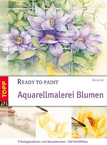 Ready to paint. Aquarellmalerei Blumen (9783772460814) by Wendy Tait