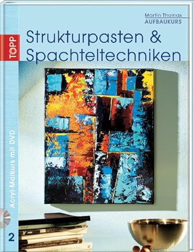 Acryl-Malkurs 02. Strukturpasten & Spachteltechniken (9783772462016) by Martin Thomas