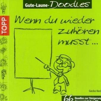 Stock image for Gute Laune-Doodles: Wenn Du wieder zuhren musst .: 66 Doodles zur Steigerung der persnlichen KQ for sale by medimops