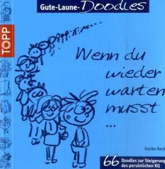 Imagen de archivo de Gute-Laune-Doodles: Wenn du wieder warten musst.: 66 Doodles zur Steigerung der persnlichen KQ a la venta por Leserstrahl  (Preise inkl. MwSt.)