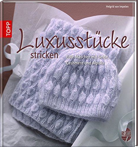 Stock image for Luxusstcke stricken: Edle Maschen mit Seide, Cashmere und Alpaka for sale by medimops