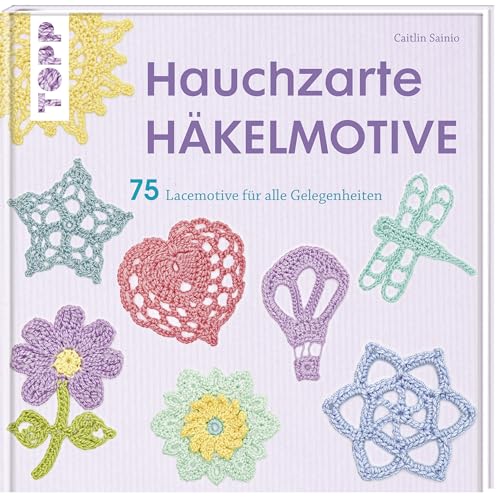 Stock image for Hauchzarte Hkelmotive: 75 Lacemotive fr alle Gelegenheiten (kreativ.startup.) for sale by medimops