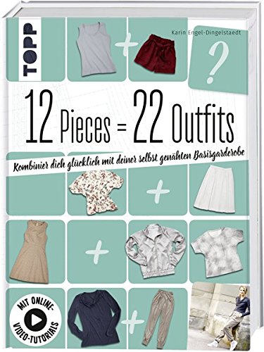Beispielbild fr 12 Pieces = 22 Outfits: Kombinier dich glcklich mit deiner selbstgenhten Basisgarderobe zum Verkauf von medimops