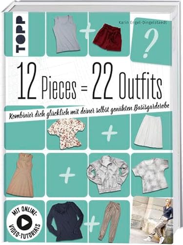 Stock image for 12 Pieces = 22 Outfits: Kombinier dich glcklich mit deiner selbstgenhten Basisgarderobe for sale by medimops