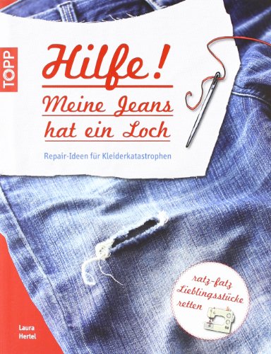 Beispielbild fr Hilfe! Meine Jeans hat ein Loch: Repair-Ideen fr Kleiderkatastrophen / ratz - fatz Lieblingsstcke retten zum Verkauf von medimops