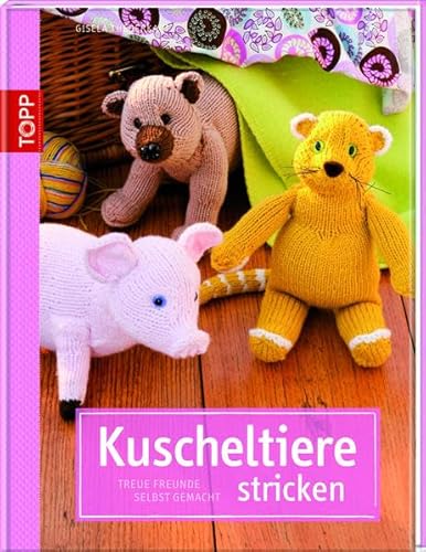 Stock image for Kuscheltiere stricken: Treue Freunde selbst gemacht for sale by medimops