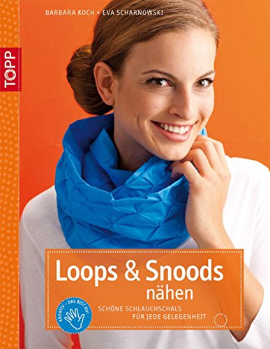 Beispielbild fr Loops & Snoods nhen: Schne Schlauchschals fr jede Gelegenheit zum Verkauf von medimops