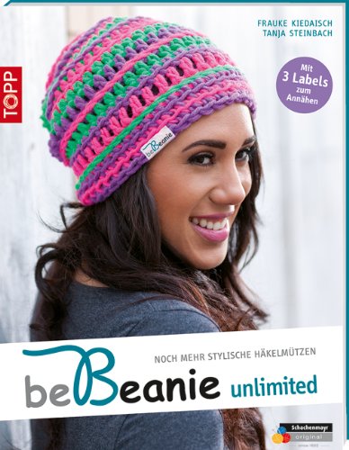 be Beanie! Unlimited: Noch mehr stylische Häkelmützen. (kreativ.kompakt.) - Frauke, Kiedaisch und Steinbach Tanja