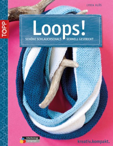 Stock image for Loops!: Schne Schlauchschals schnell gestrickt for sale by medimops