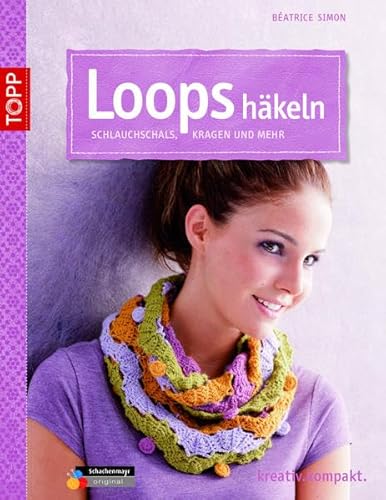 Loops häkeln: Schlauchschals, Kragen und mehr (kreativ.kompakt.) - Simon, Béatrice