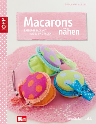 Stock image for Macarons nhen: Baisergebck mit Nadel und Faden for sale by medimops