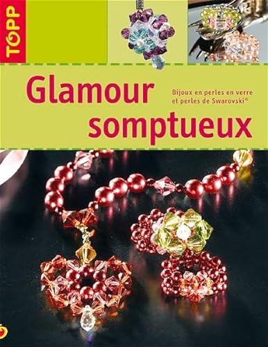 Imagen de archivo de Glamour somptueux. Bijoux en perles en verre et perles de Swarowski a la venta por Leserstrahl  (Preise inkl. MwSt.)