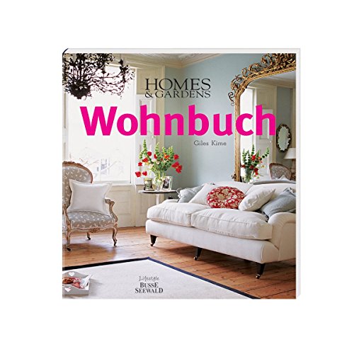 9783772473296: Homes & Gardens Wohnbuch: Stilberatung, Gestaltungsideen, Praxistipps