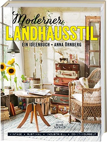 Moderner Landhausstil: Ein Ideenbuch - Örnberg, Anna