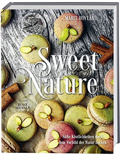 Imagen de archivo de Sweet Nature: Sü e K stlichkeiten nach dem Vorbild der Natur backen a la venta por ThriftBooks-Atlanta
