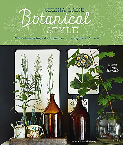 Beispielbild fr Botanical Style: Von Vintage bis Tropical - Inspirationen fr ein grneres Zuhause zum Verkauf von medimops