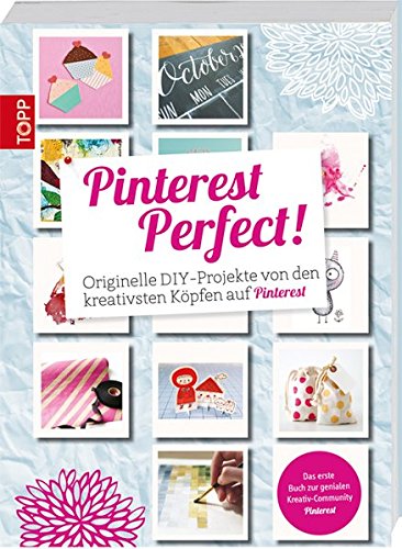 Beispielbild fr Pinterest Perfect!: Originelle DIY-Projekte von den kreativsten Kpfen auf Pinterest zum Verkauf von medimops