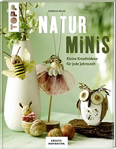 Beispielbild fr Naturminis (KREATIV.INSPIRATION): Kleine Kreativideen fr jede Jahreszeit zum Verkauf von medimops