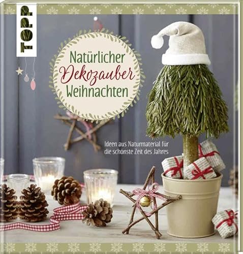 Beispielbild fr Natrlicher Dekozauber Weihnachten: Ideen aus Naturmaterial fr die schnste Zeit des Jahres zum Verkauf von medimops