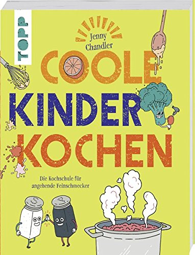 Stock image for Coole Kinder kochen: Die Kochschule fr angehende Feinschmecker for sale by medimops