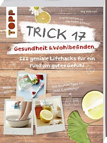 Stock image for Trick 17 - Gesundheit & Wohlbefinden: 222 geniale Lifehacks fr ein rundum gutes Gefhl for sale by medimops