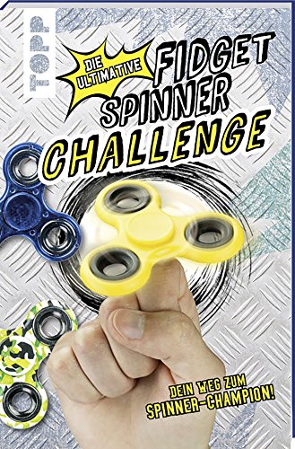 Beispielbild fr Die ultimative Fidget Spinner Challenge: Dein Weg zum Spinner-Champion! zum Verkauf von medimops
