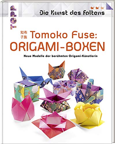 9783772478178: Tomoko Fuse: Origami-Boxen (Die Kunst des Faltens): Neue Modelle der berhmten Origamiknstlerin