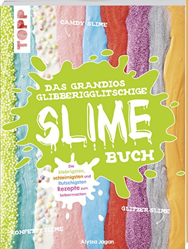 Stock image for Das grandios glibberigglitschige Slime-Buch: Die klebrigsten, schleimigsten und flutschigsten Rezepte zum Selbermachen for sale by medimops