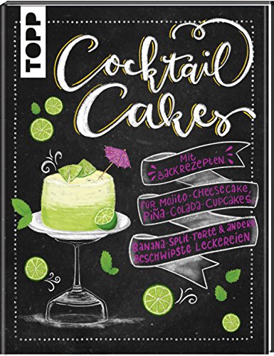 Stock image for Cocktail Cakes: Mit Backrezepten fr Mojito-Cheesecake, Pia-Colada-Cupcakes, Banana-Split-Torte & andere beschwipste Leckereien for sale by GF Books, Inc.