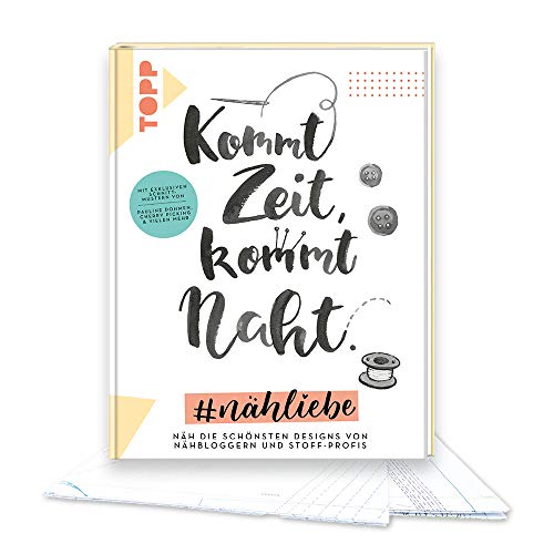 Stock image for Kommt Zeit, kommt Naht. #nhliebe: Nh die schnsten Designs von Nhbloggern und Stoff-Profis. Mit exklusiven Schnittmustern von Pauline Dohmen, Cherry Picking & vielen mehr for sale by medimops