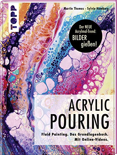 Stock image for Acrylic Pouring. Der neue Acrylmal-Trend: BILDER gieen! -Language: german for sale by GreatBookPrices