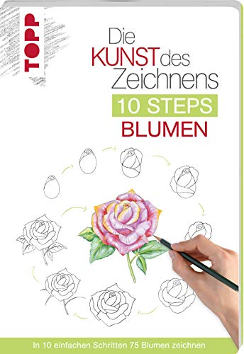 Beispielbild fr Die Kunst des Zeichnens 10 Steps - Blumen: In 10 einfachen Schritten 75 Blumen zeichnen zum Verkauf von medimops