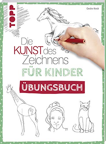 9783772484599: Die Kunst des Zeichnens fr Kinder bungsbuch: Mit gezieltem Training Schritt fr Schritt zum Zeichenprofi