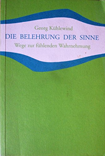 Beispielbild fr Die Belehrung der Sinne. Wege zur fhlenden Wahrnehmung zum Verkauf von medimops