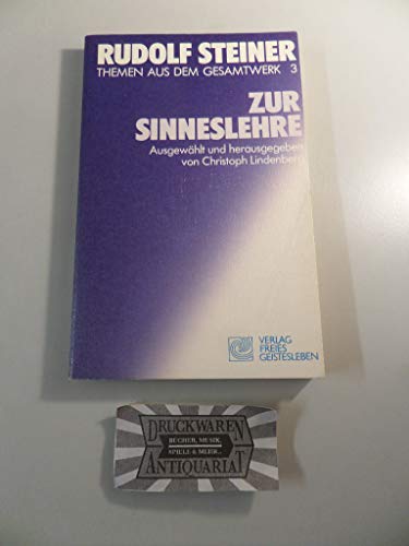 Zur Sinneslehre. Acht Vorträge. Ausgewählt, herausgegeben und mit einer Vorbemerkung von Christoph Lindenberg. Mit Quellenverzeichnis und Bibliographie. - (=Themen aus dem Gesamtwerk: Band 3). - Steiner, Rudolf