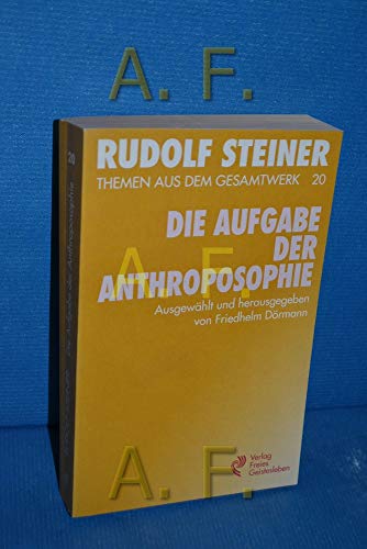 (Steiner, Rudolf): Rudolf Steiner Themen aus dem Gesamtwerk (Themen TB.), Nr.20, Die Aufgabe der Anthroposophie - Rudolf Steiner