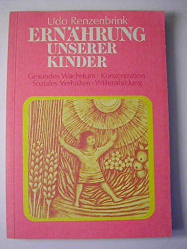 Beispielbild fr Ernhrung unserer Kinder: Gesundes Wachstum, Konzentration, Soziales Verhalten, Willensbildung zum Verkauf von medimops