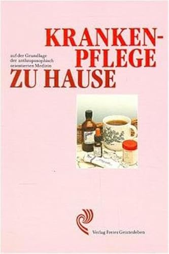 Stock image for Krankenpflege zu Hause - Auf der Grundlage der anthroposophisch orientierten Medizin for sale by medimops