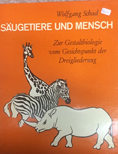 Beispielbild fr Sugetiere und Mensch. Zur Gestaltbiologie vom Gesichtspunkt der Dreigliederung zum Verkauf von medimops