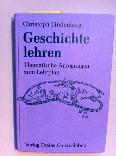 Stock image for Geschichte lehren. Thematische Anregungen zum Lehrplan. for sale by ThriftBooks-Atlanta