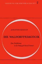 9783772502873: Die Waldorfpdagogik. Eine Einfhrung in die Pdagogik Rudolf Steiners. (Reihe: Erziehung vor dem Forum der Zeit. 7) (Erziehung vor dem Forum der Zeit . 7)