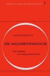 Die WaldorfpaÌˆdagogik: E. Einf. in die PaÌˆdagogik Rudolf Steiners (Erziehung vor dem Forum der Zeit) (German Edition) (9783772502873) by Kiersch, Johannes