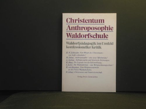 9783772502958: Christentum Anthroposophie Waldorfschule. Waldorfpdagogik im Umfeld konfessioneller Kritik