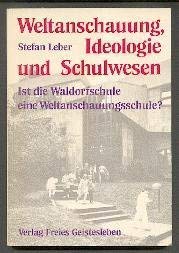 Stock image for Weltanschauung, Ideologie und Schulwesen. Ist die Waldorfschule eine Weltanschauungsschule? for sale by Antiquariat Librarius