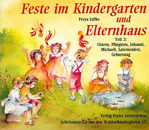 Beispielbild fr Feste im Kindergarten und Elternhaus, Tl.2, Ostern, Pfingsten, Johanni, Michaeli, Laternenfest, Geburtstag: TEIL 2 zum Verkauf von medimops