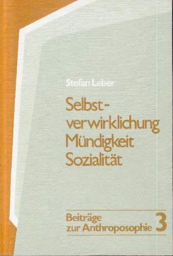 9783772504037: Selbstverwirklichung, Mündigkeit, Sozialität ; e. Einf. in d. Idee d. Dreigliederung d. sozialen Organismus (Beiträge zur Anthroposophie) (German Edition)