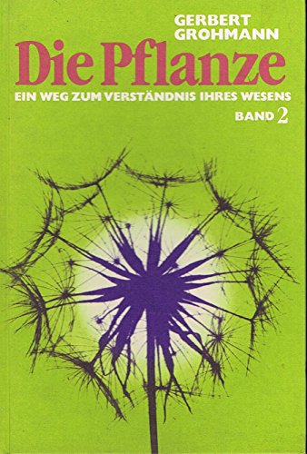 9783772505041: Die Pflanze, Bd.2, ber Bltenpflanzen